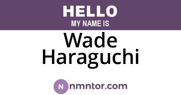 Wade Haraguchi
