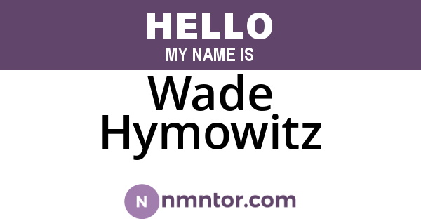 Wade Hymowitz