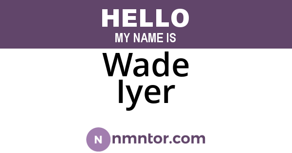 Wade Iyer