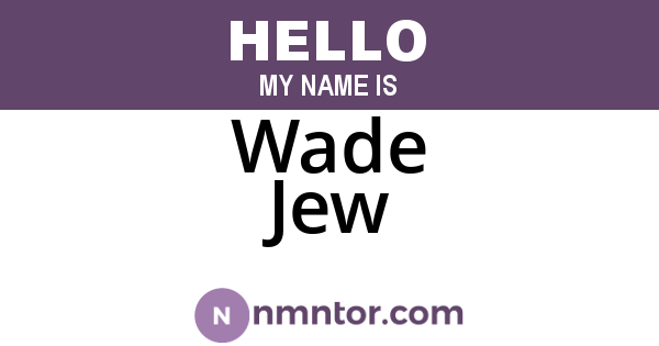 Wade Jew