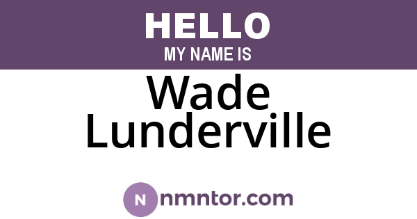 Wade Lunderville