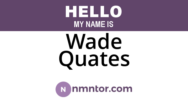 Wade Quates