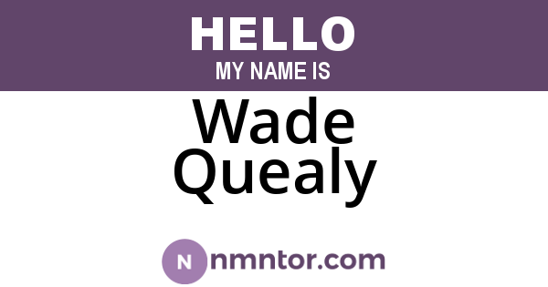 Wade Quealy