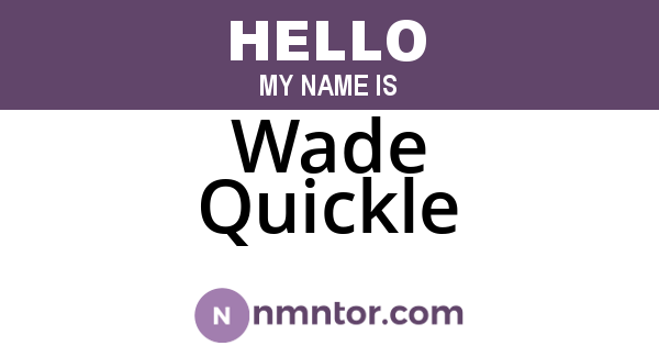 Wade Quickle