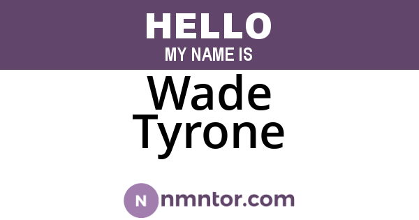 Wade Tyrone