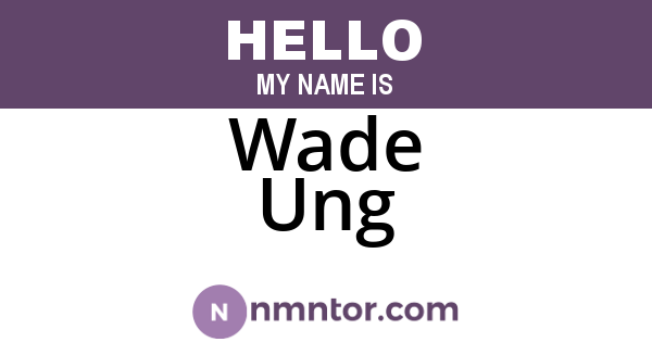 Wade Ung