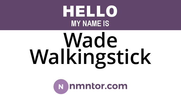 Wade Walkingstick