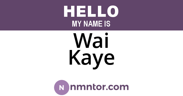 Wai Kaye