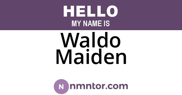Waldo Maiden
