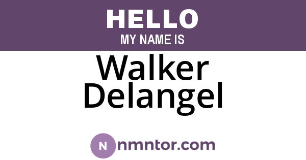 Walker Delangel