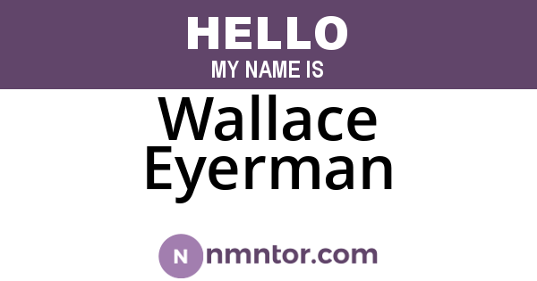 Wallace Eyerman