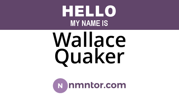 Wallace Quaker