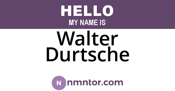 Walter Durtsche