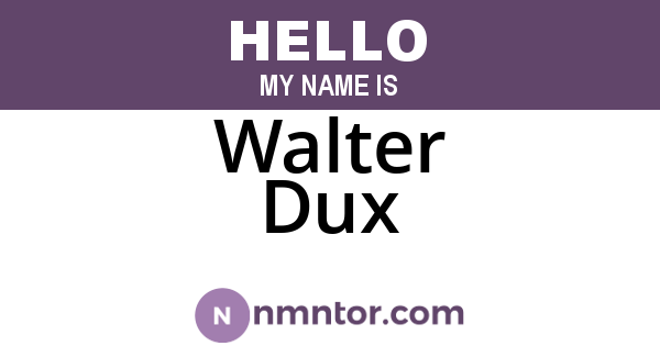 Walter Dux