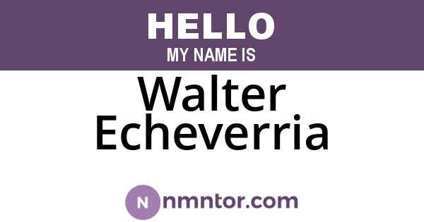 Walter Echeverria