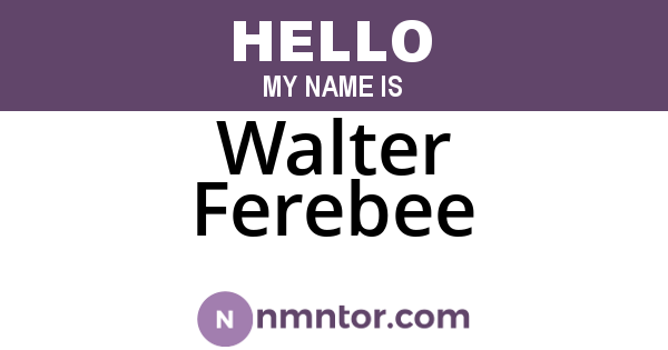 Walter Ferebee