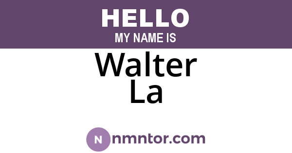 Walter La