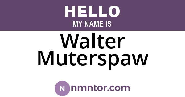 Walter Muterspaw