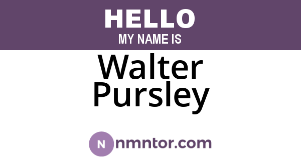 Walter Pursley
