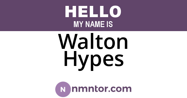 Walton Hypes