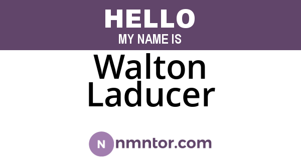 Walton Laducer