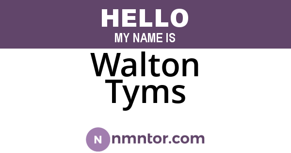 Walton Tyms