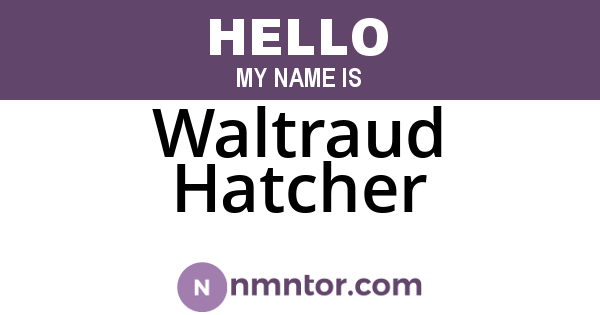 Waltraud Hatcher