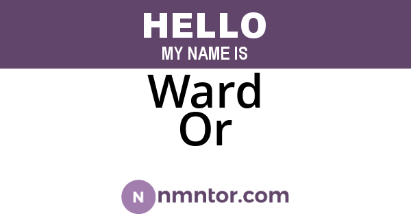 Ward Or