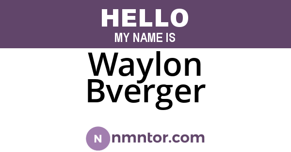 Waylon Bverger