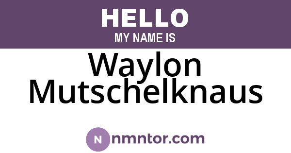 Waylon Mutschelknaus