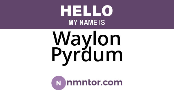 Waylon Pyrdum