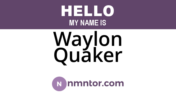 Waylon Quaker