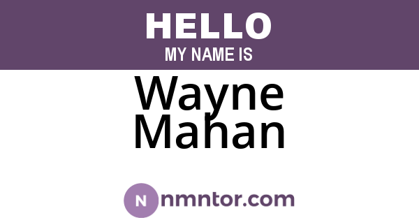 Wayne Mahan