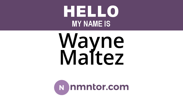 Wayne Maltez
