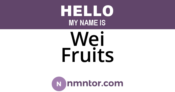 Wei Fruits