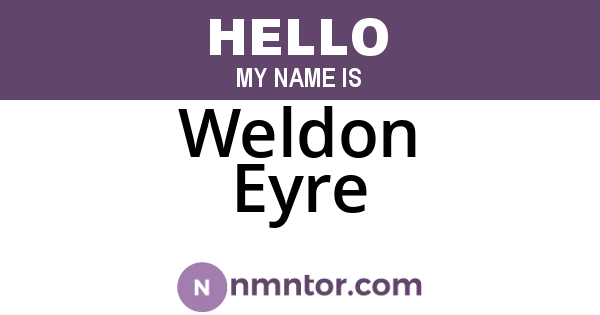 Weldon Eyre