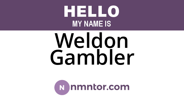 Weldon Gambler
