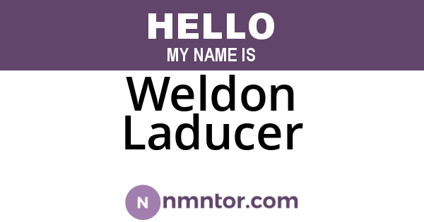 Weldon Laducer