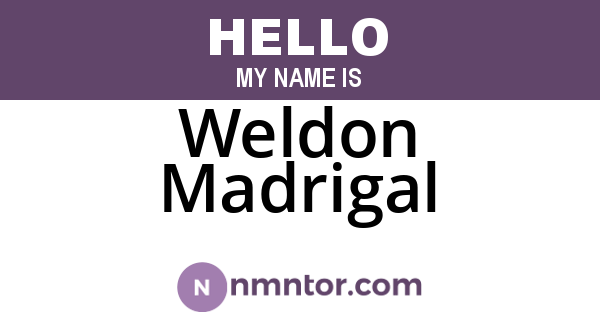 Weldon Madrigal