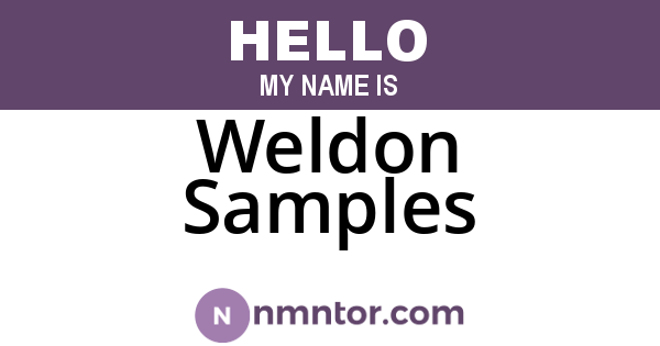 Weldon Samples