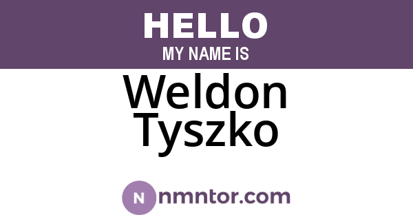 Weldon Tyszko