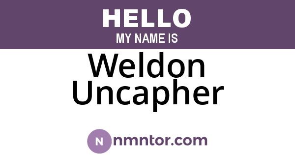 Weldon Uncapher