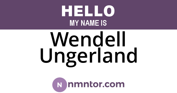 Wendell Ungerland