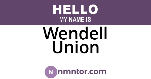 Wendell Union