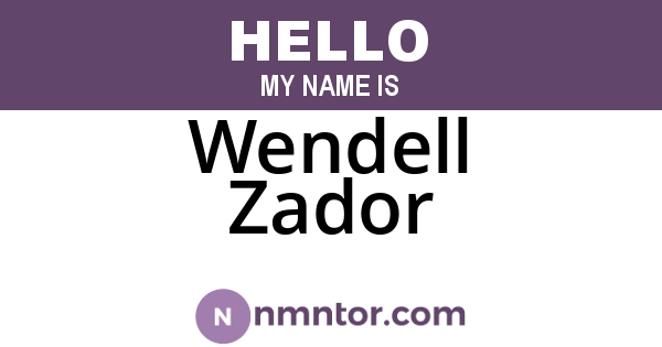 Wendell Zador