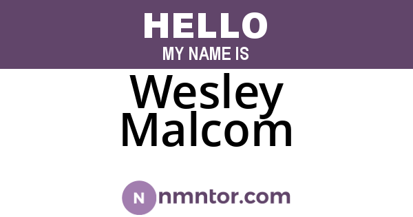 Wesley Malcom