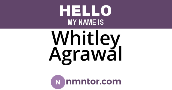 Whitley Agrawal