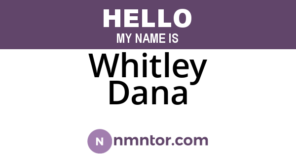 Whitley Dana