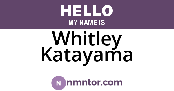 Whitley Katayama
