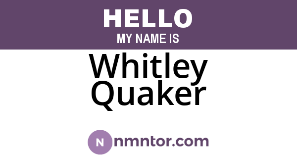 Whitley Quaker